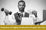 Daily Routines of Highly Productive People You Can Steal