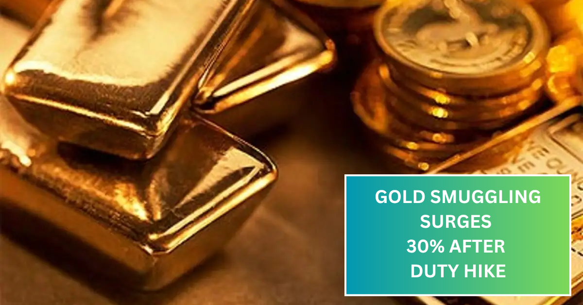 Gold Smuggling Surges 30% After Duty Hike